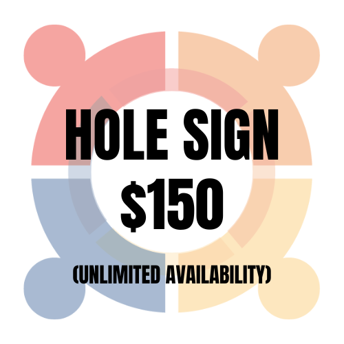 Hole Sign $150 (unlimited availability) - Sign with company provided logo/info