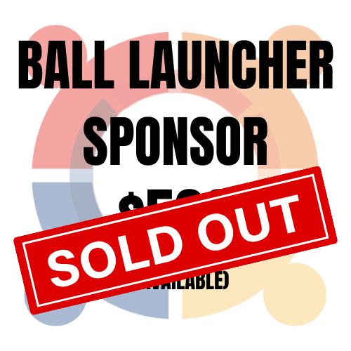 Ball Launcher Sponsor SOLD OUT- Booth on Ball Launcher Hole. Logo on event signage (Free hole sign)