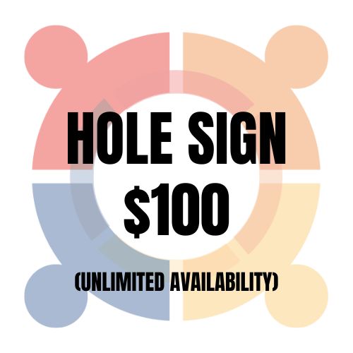 Hole Sign $100 (unlimited availability) - Sign with company provided logo/info